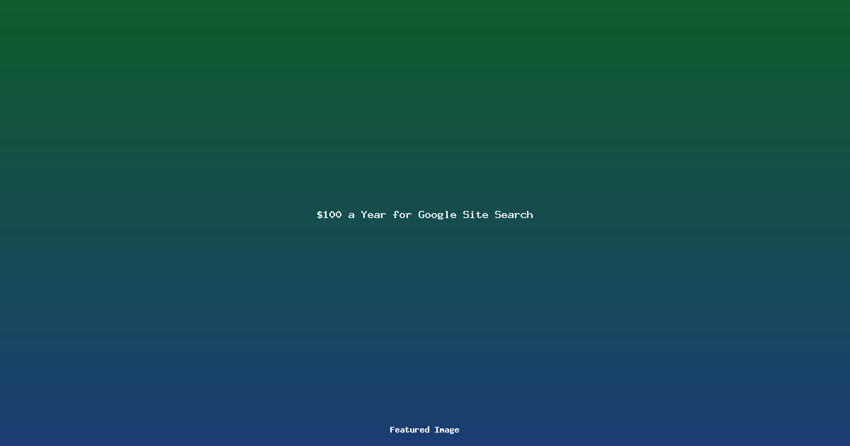 $100 a Year for Google Site Search