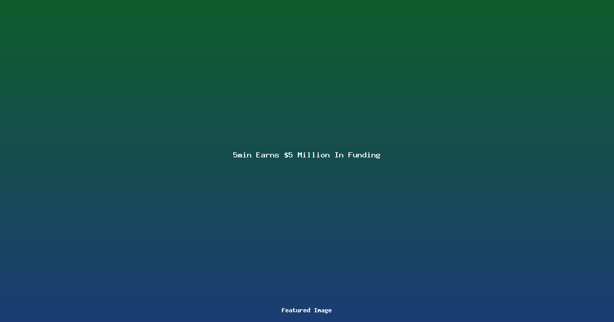 5min Earns $5 Million In Funding