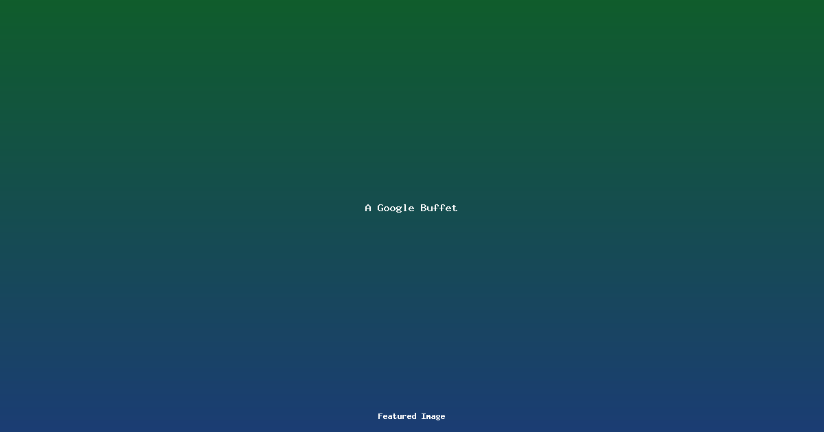 A Google Buffet