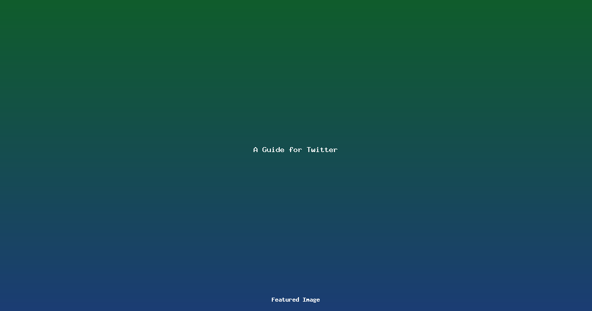 A Guide for Twitter