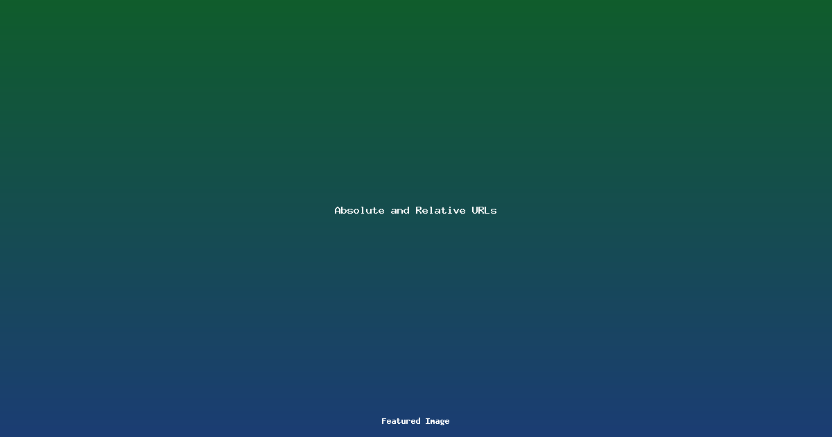 Absolute and Relative URLs