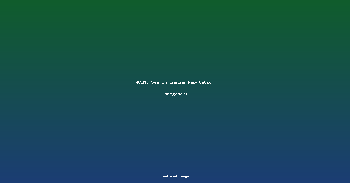 ACCM: Search Engine Reputation Management