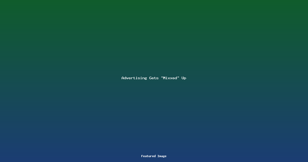 Advertising Gets “Mixxed” Up