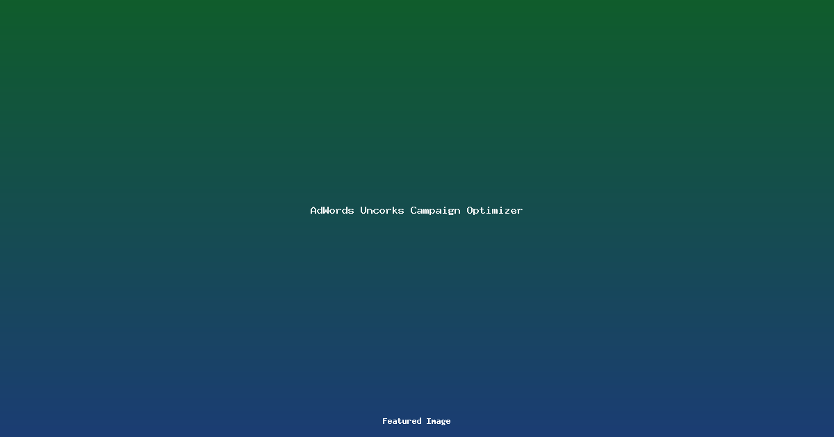 AdWords Uncorks Campaign Optimizer
