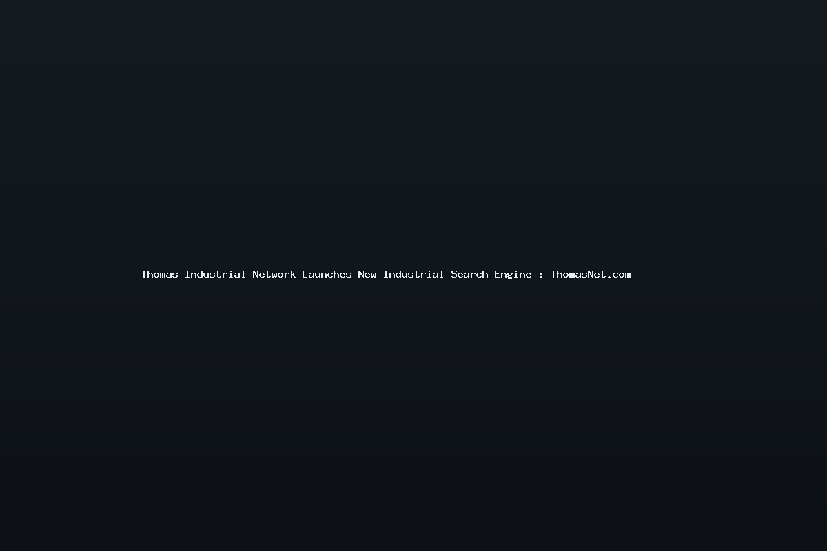 Thomas Industrial Network Launches New Industrial Search Engine : ThomasNet.com