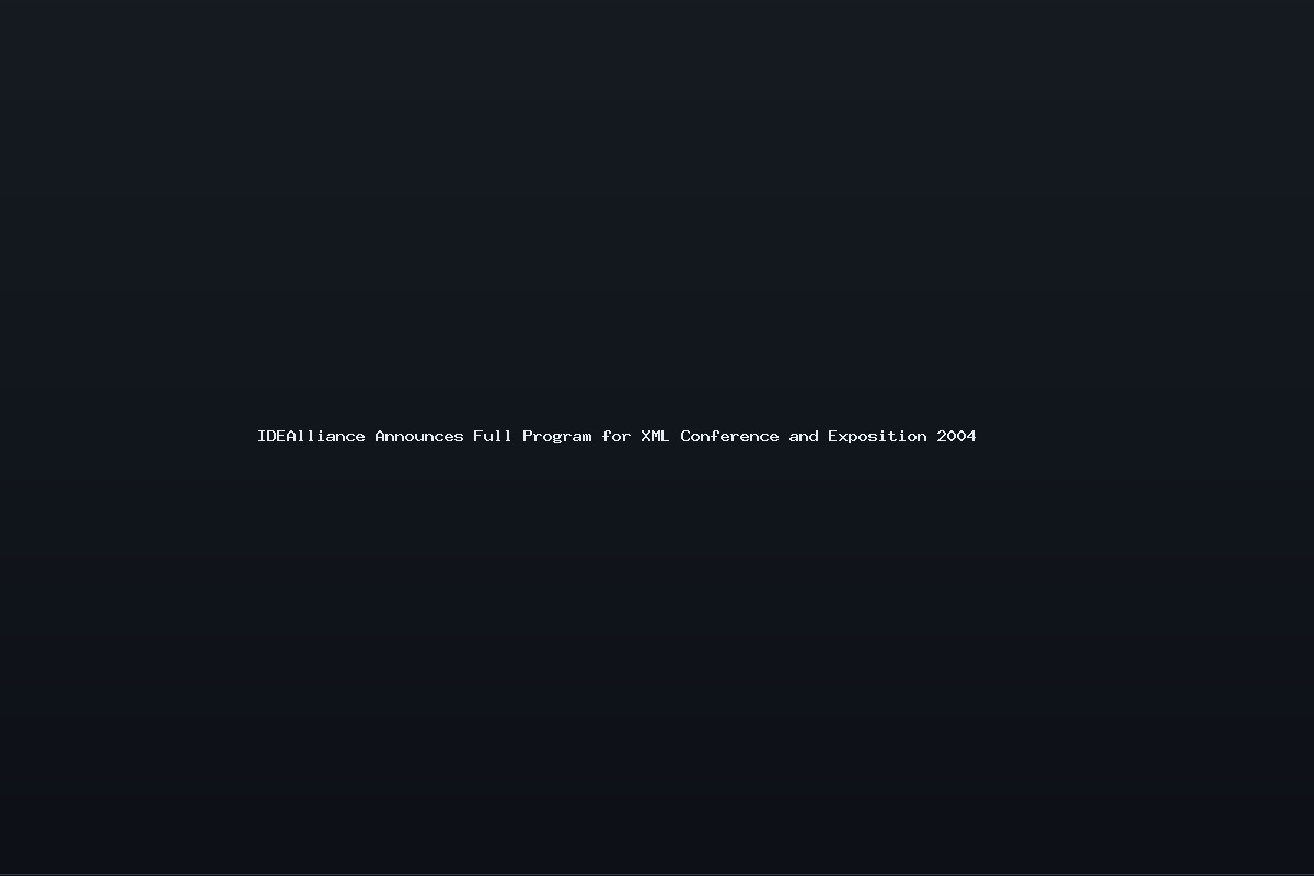 IDEAlliance Announces Full Program for XML Conference and Exposition 2004