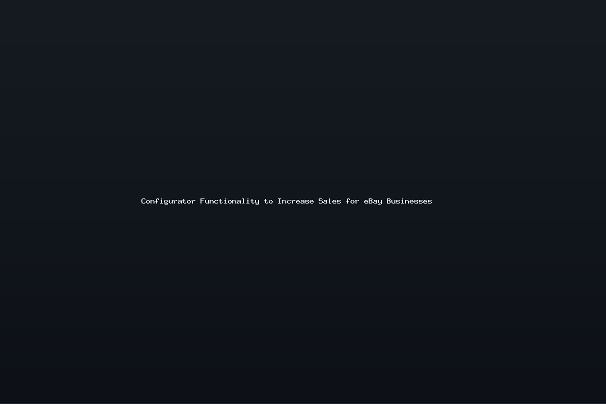 Configurator Functionality to Increase Sales for eBay Businesses