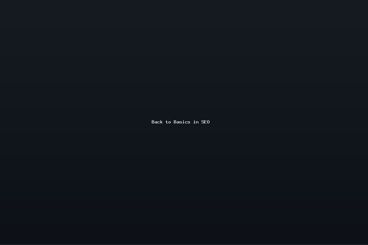 Back to Basics in SEO