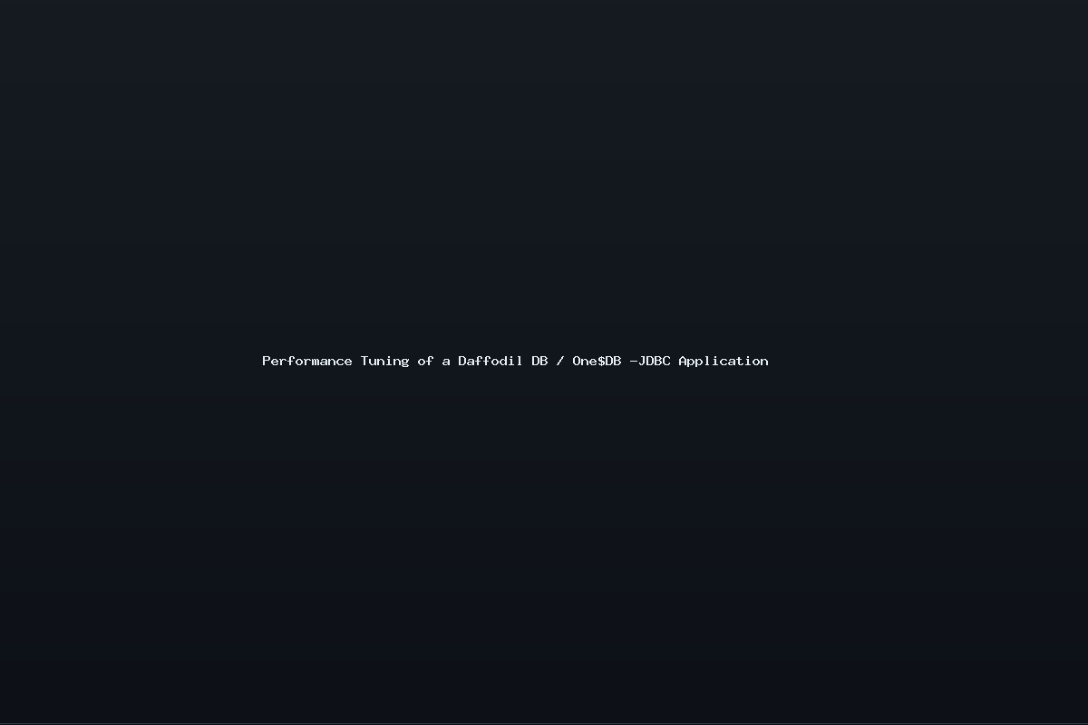 Performance Tuning of a Daffodil DB / One$DB -JDBC Application