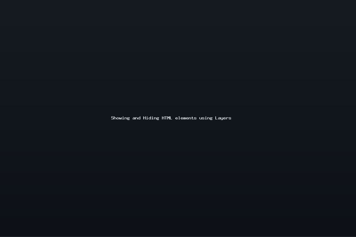 Showing and Hiding HTML elements using Layers