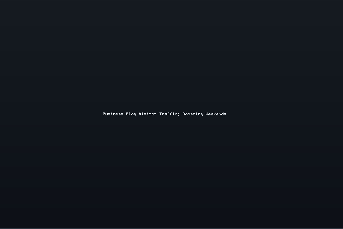 Business Blog Visitor Traffic: Boosting Weekends