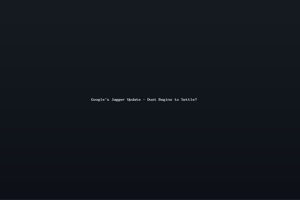 Google’s Jagger Update – Dust Begins to Settle?