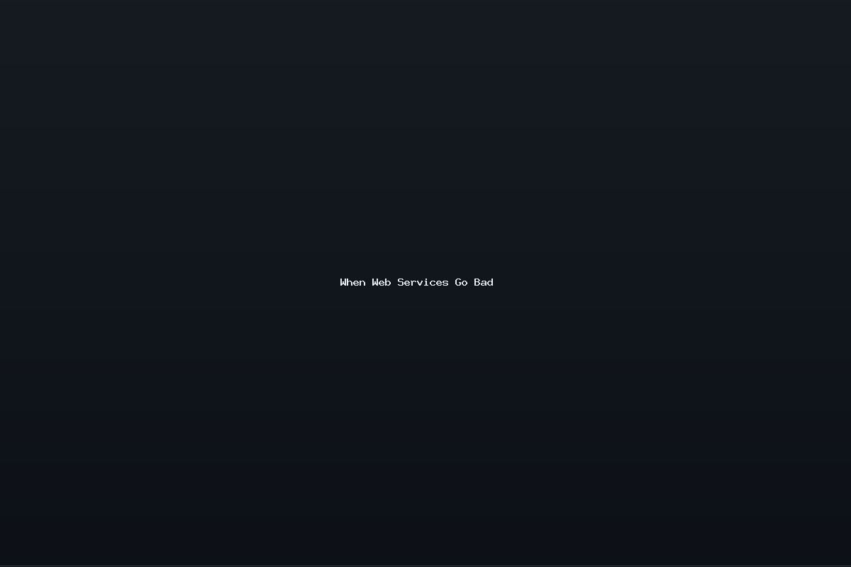 When Web Services Go Bad