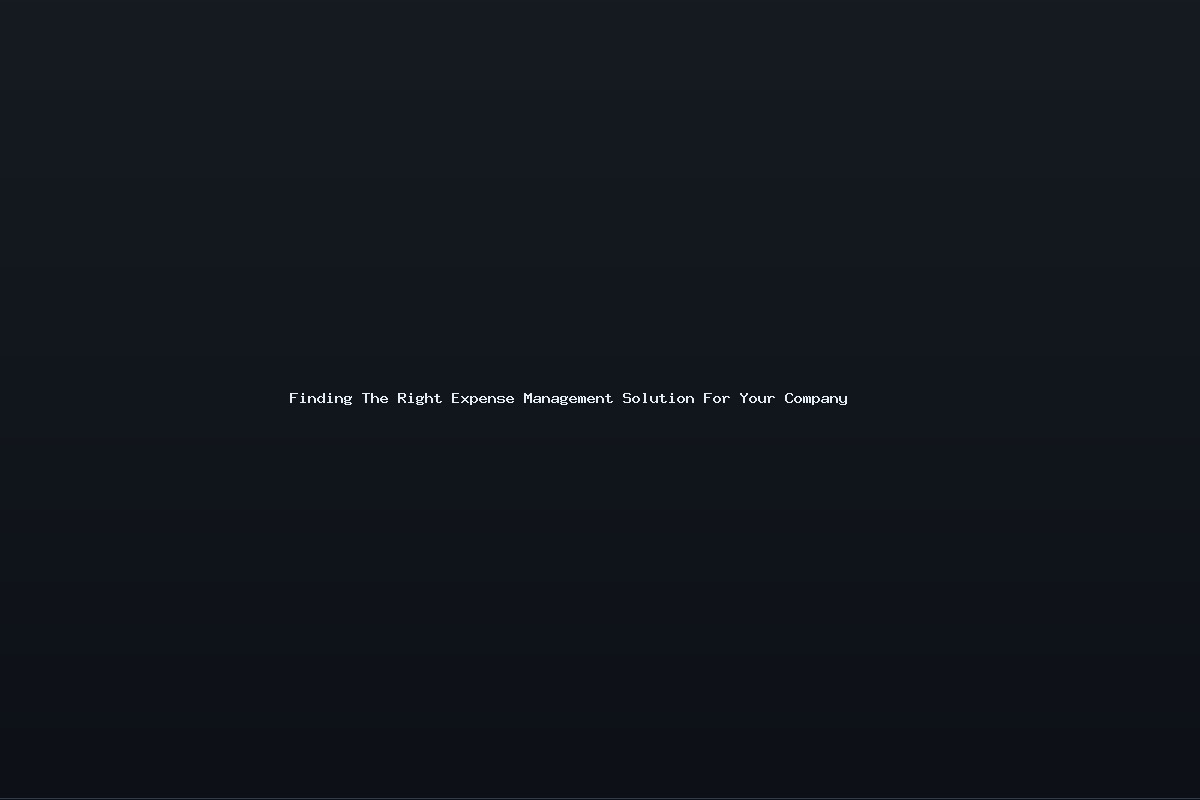 Finding The Right Expense Management Solution For Your Company