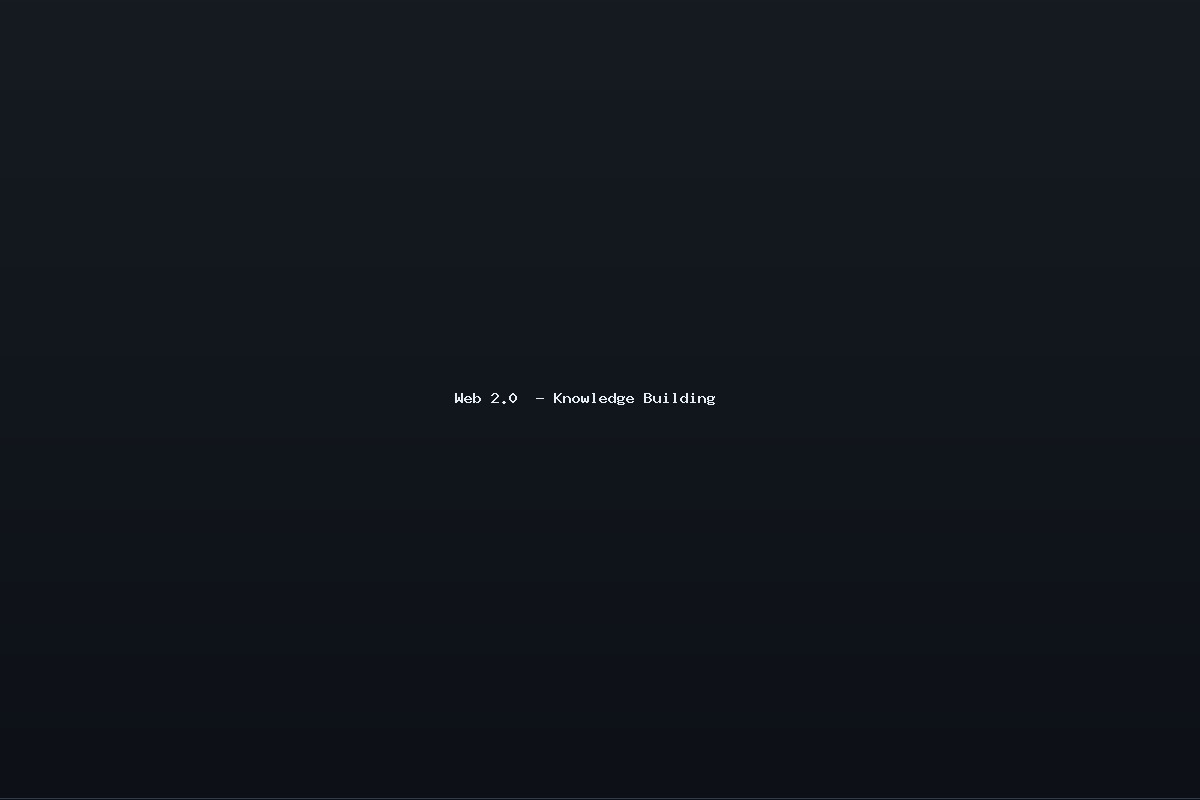 Web 2.0  – Knowledge Building