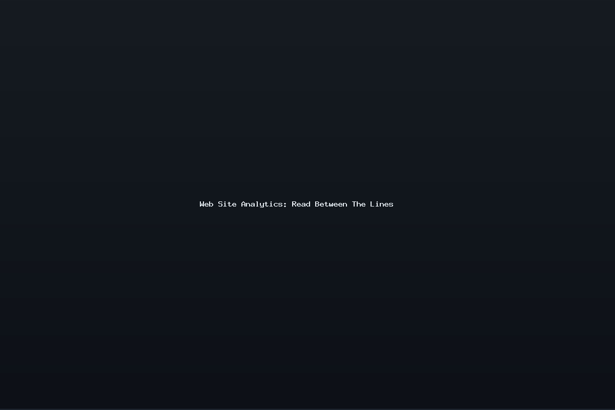 Web Site Analytics: Read Between The Lines