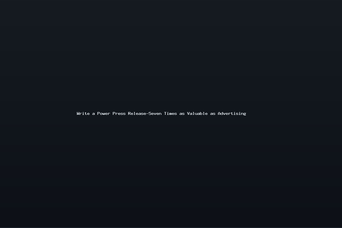 Write a Power Press Release-Seven Times as Valuable as Advertising