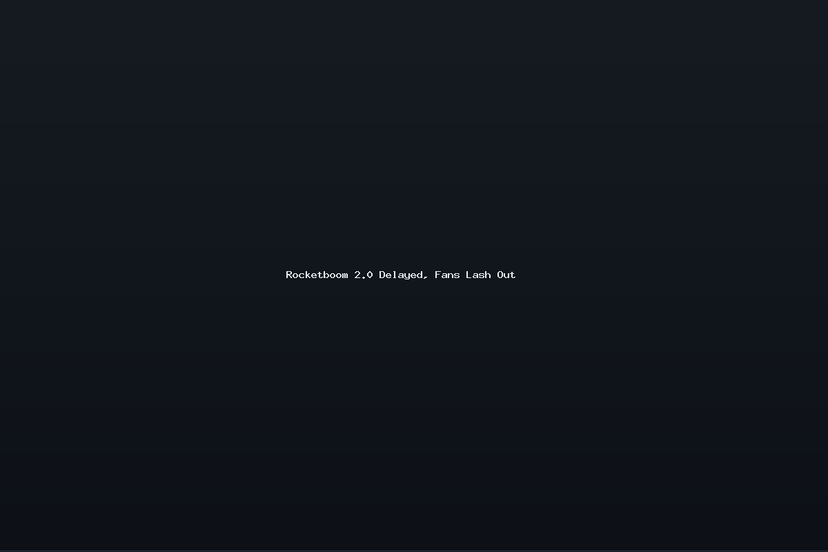Rocketboom 2.0 Delayed, Fans Lash Out