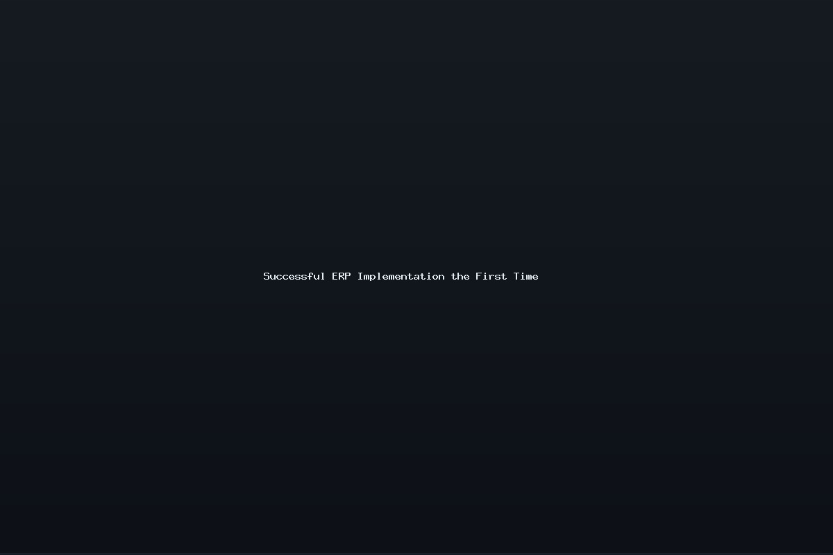 Successful ERP Implementation the First Time