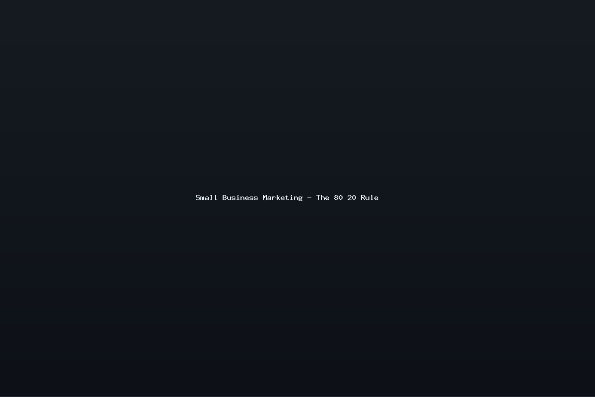 Small Business Marketing – The 80 20 Rule