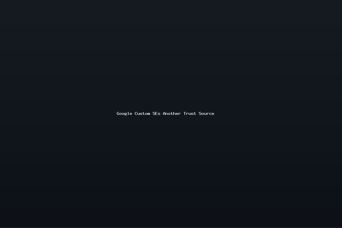 Google Custom SEs Another Trust Source