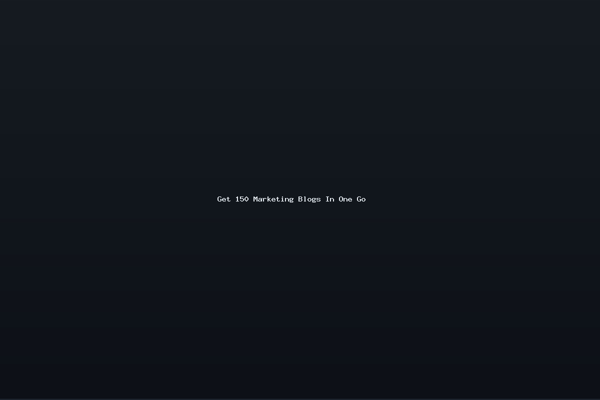 Get 150 Marketing Blogs In One Go