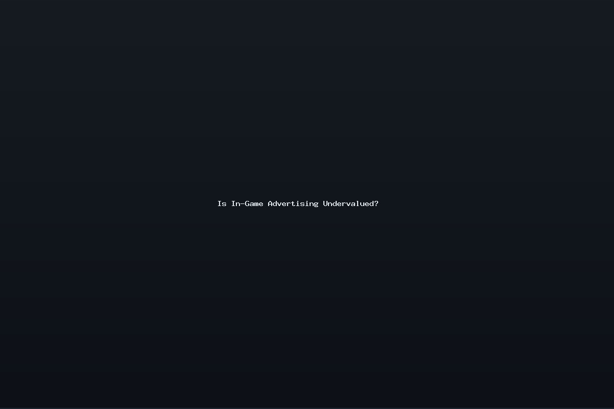 Is In-Game Advertising Undervalued?