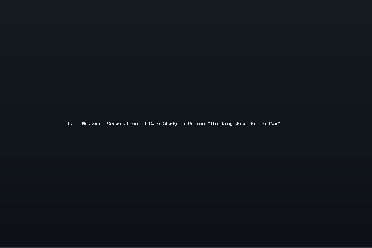 Fair Measures Corporation: A Case Study In Online “Thinking Outside The Box”