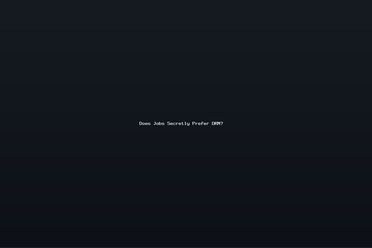 Does Jobs Secretly Prefer DRM?