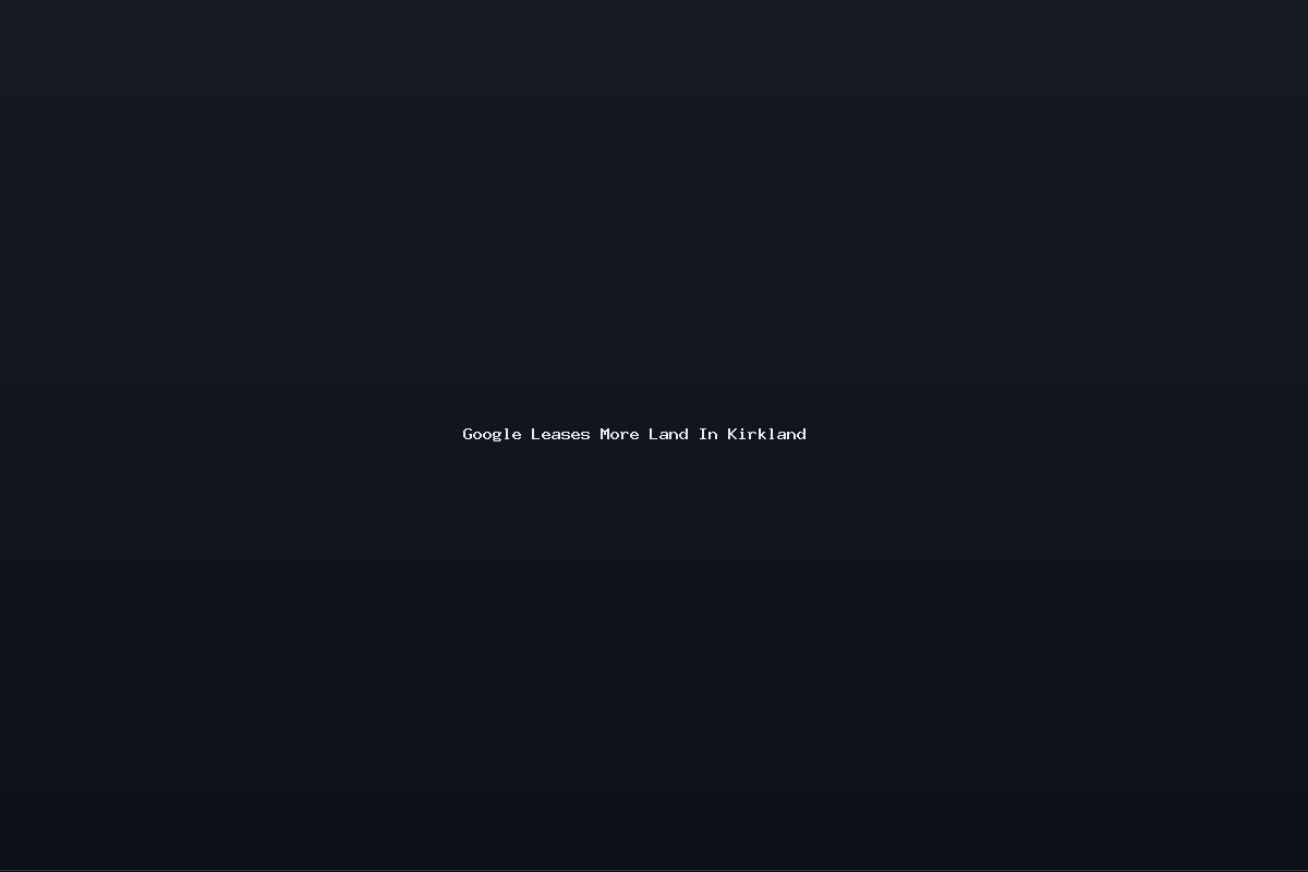 Google Leases More Land In Kirkland