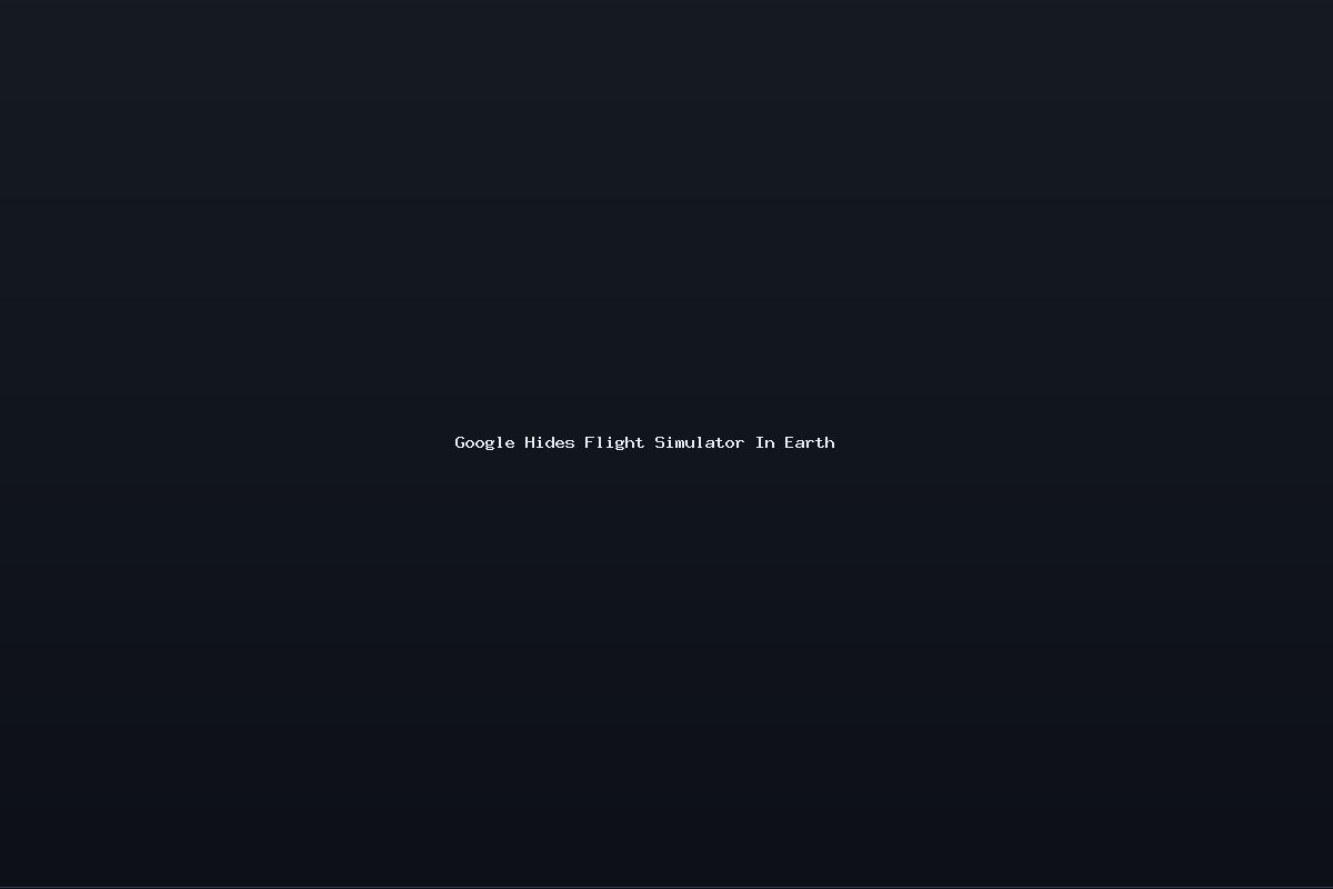Google Hides Flight Simulator In Earth