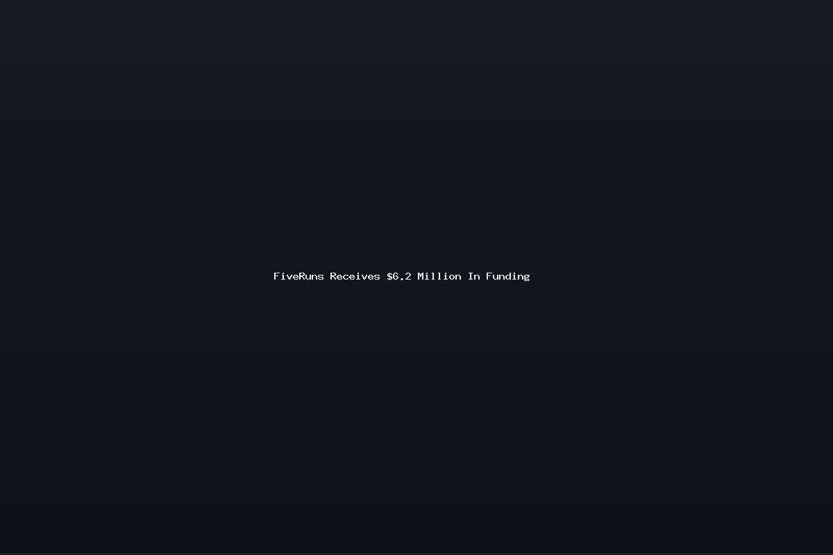 FiveRuns Receives $6.2 Million In Funding