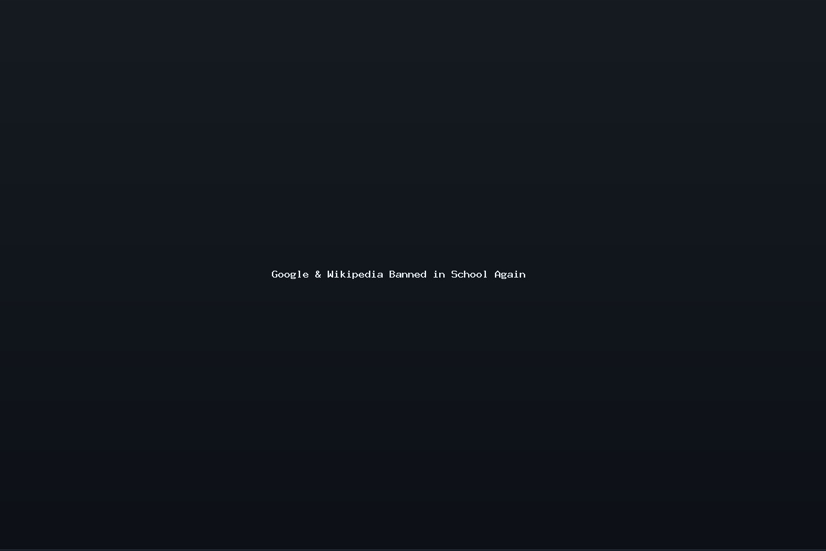 Google & Wikipedia Banned in School Again