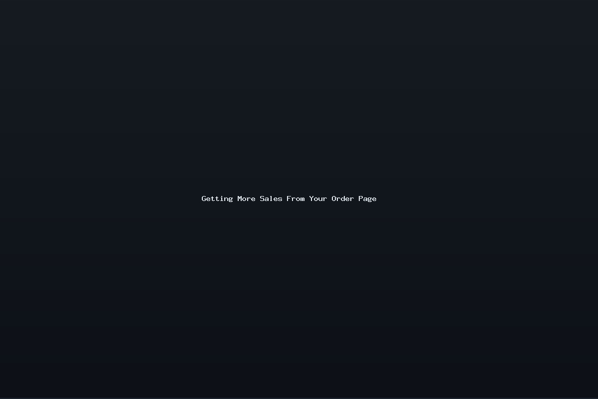 Getting More Sales From Your Order Page