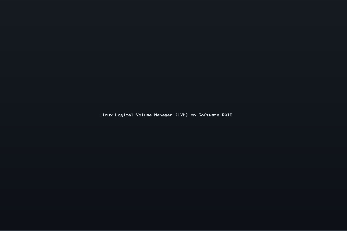 Linux Logical Volume Manager (LVM) on Software RAID