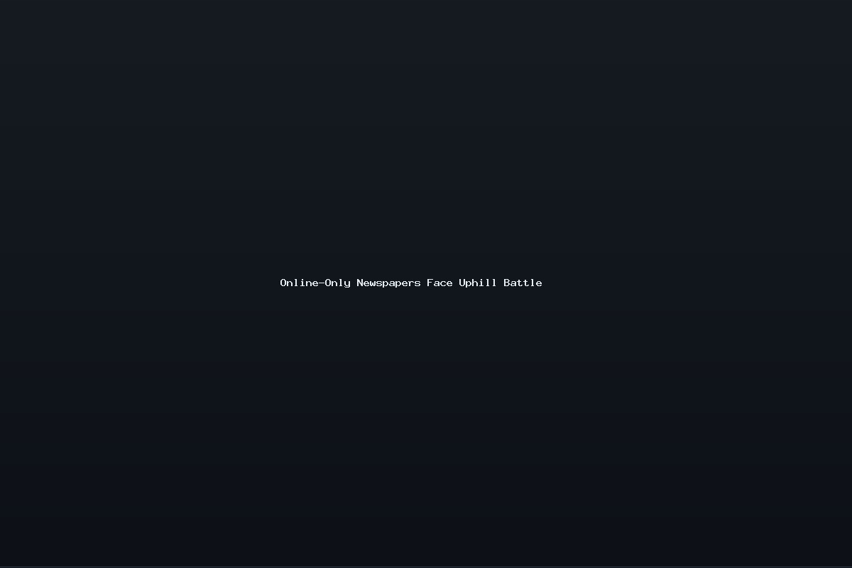 Online-Only Newspapers Face Uphill Battle