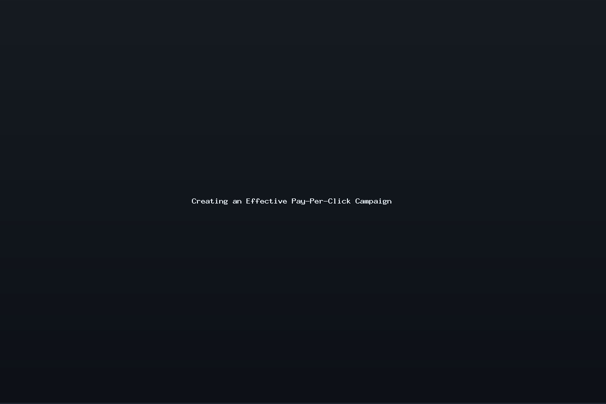 Creating an Effective Pay-Per-Click Campaign