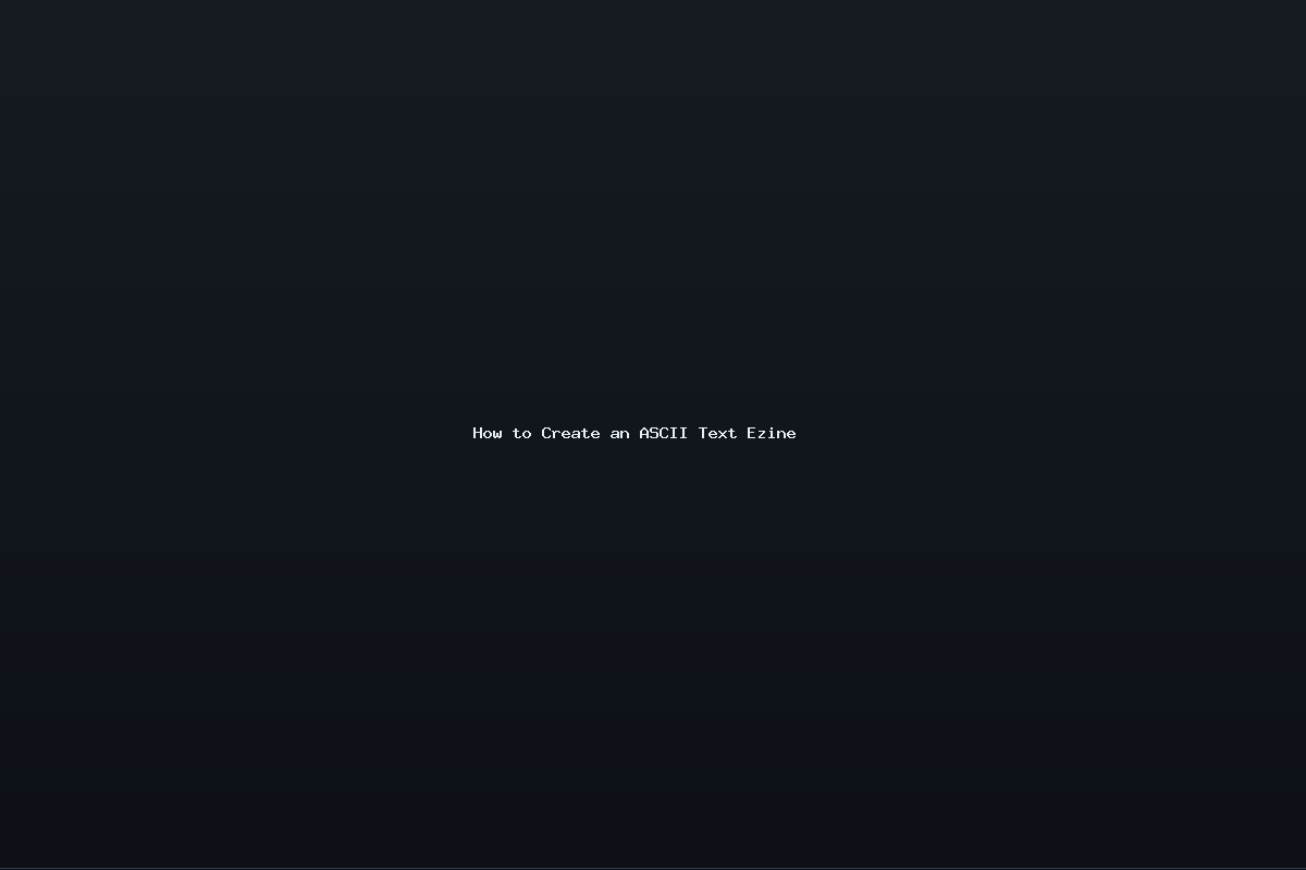 How to Create an ASCII Text Ezine