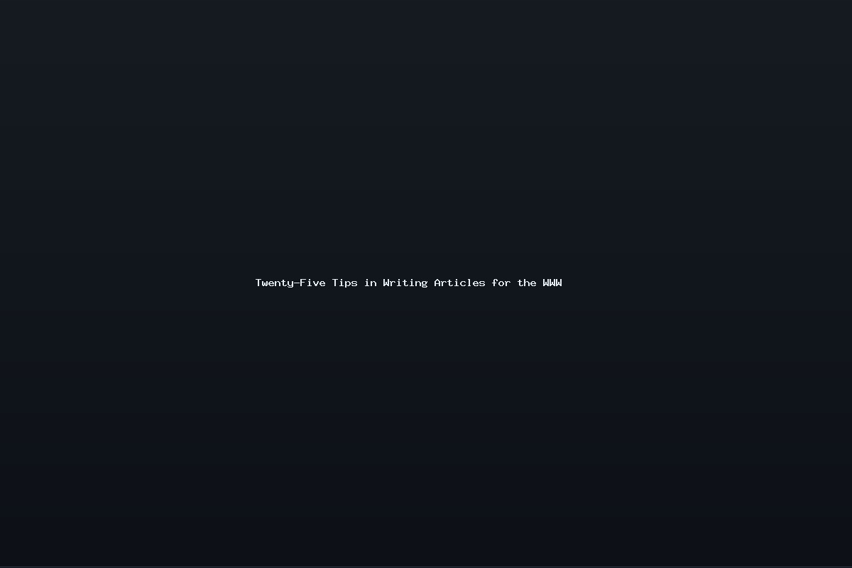 Twenty-Five Tips in Writing Articles for the WWW