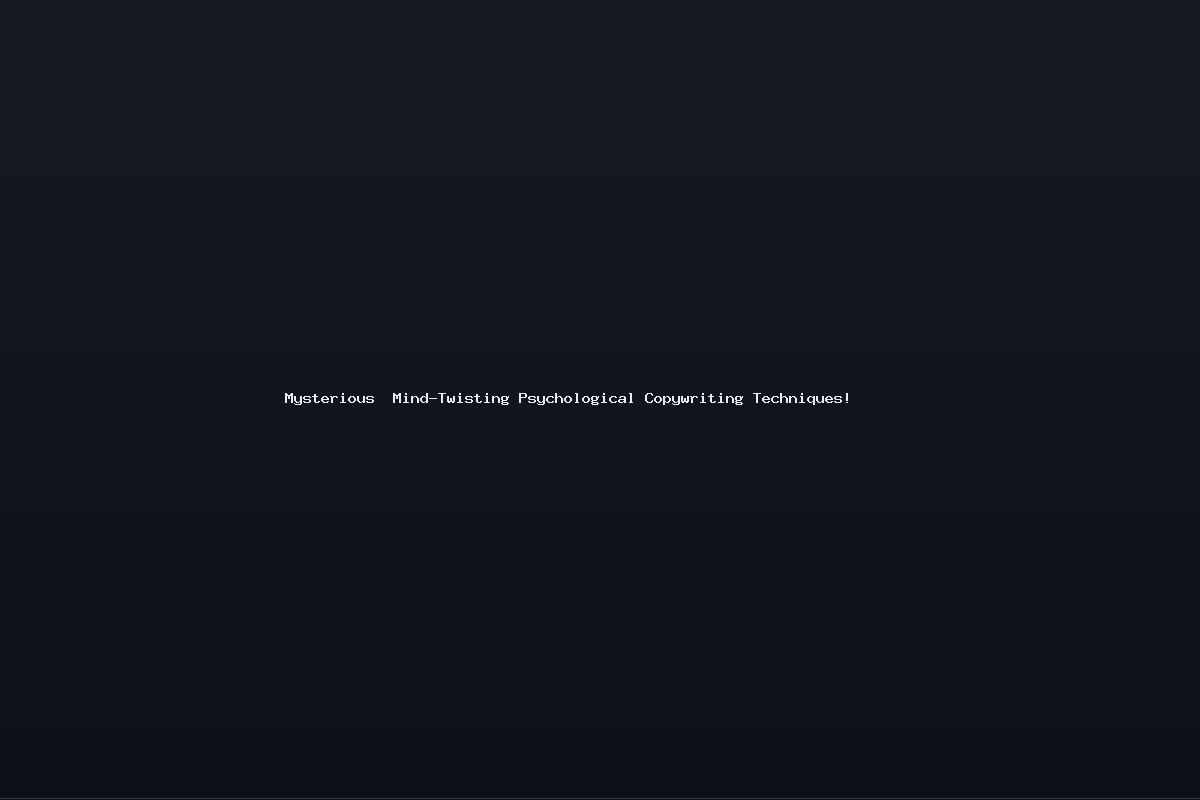 Mysterious  Mind-Twisting Psychological Copywriting Techniques!