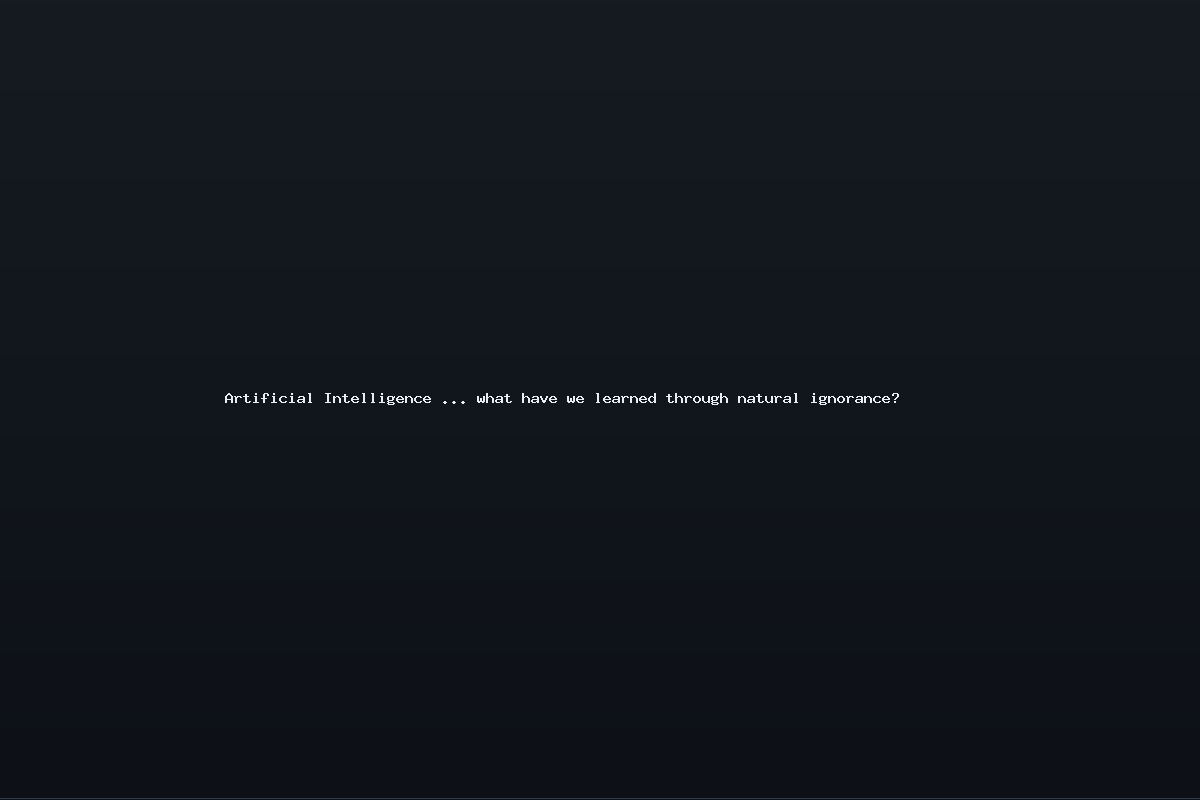 Artificial Intelligence … what have we learned through natural ignorance?