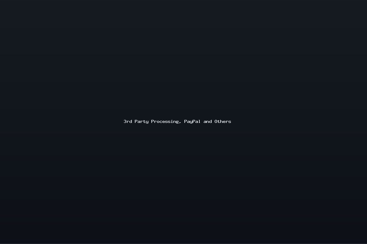 3rd Party Processing, PayPal and Others
