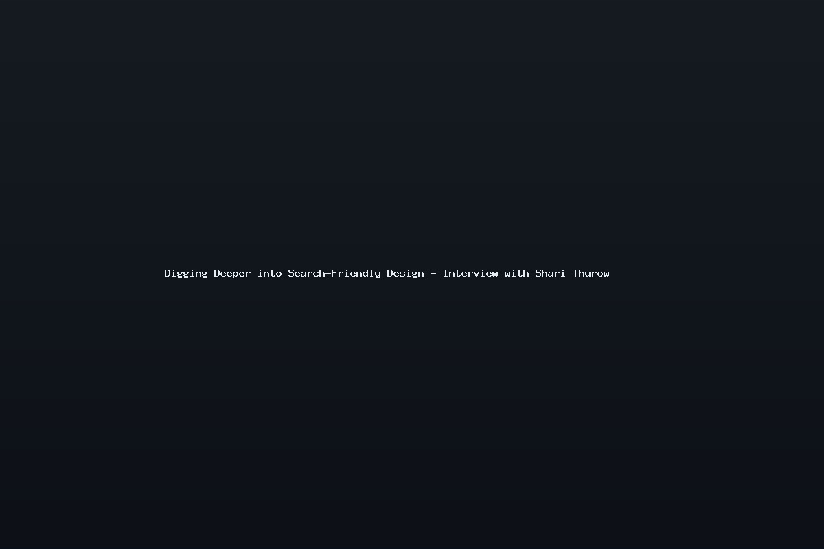 Digging Deeper into Search-Friendly Design – Interview with Shari Thurow