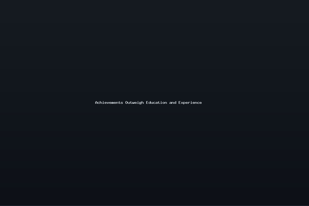 Achievements Outweigh Education and Experience