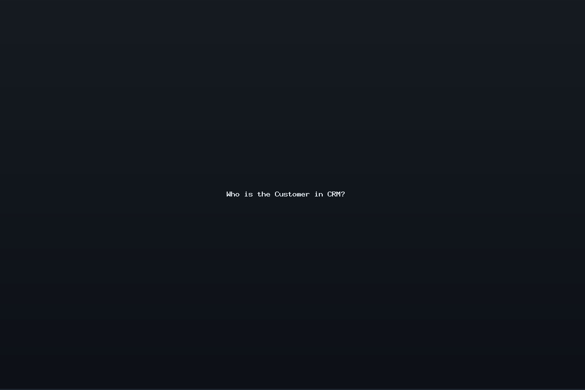 Who is the Customer in CRM?