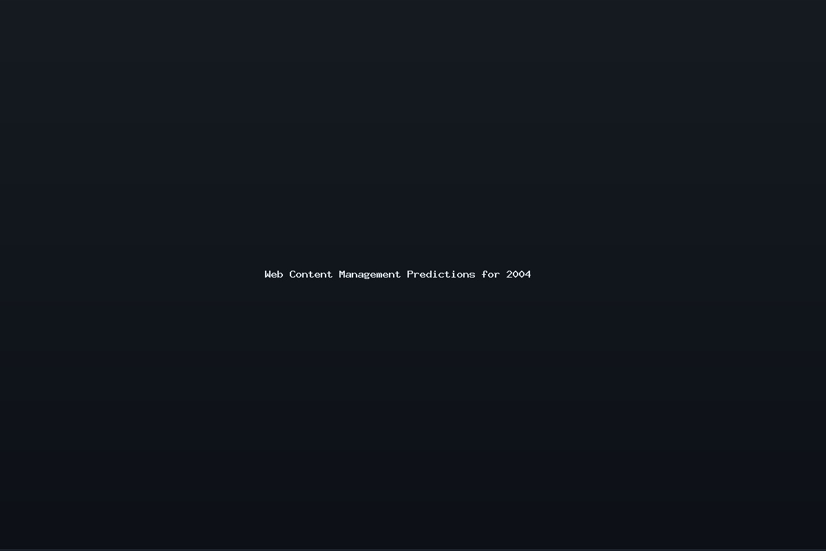 Web Content Management Predictions for 2004