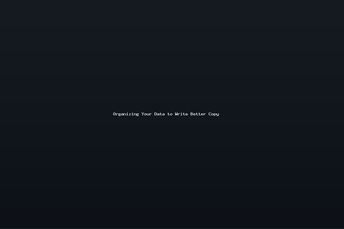 Organizing Your Data to Write Better Copy