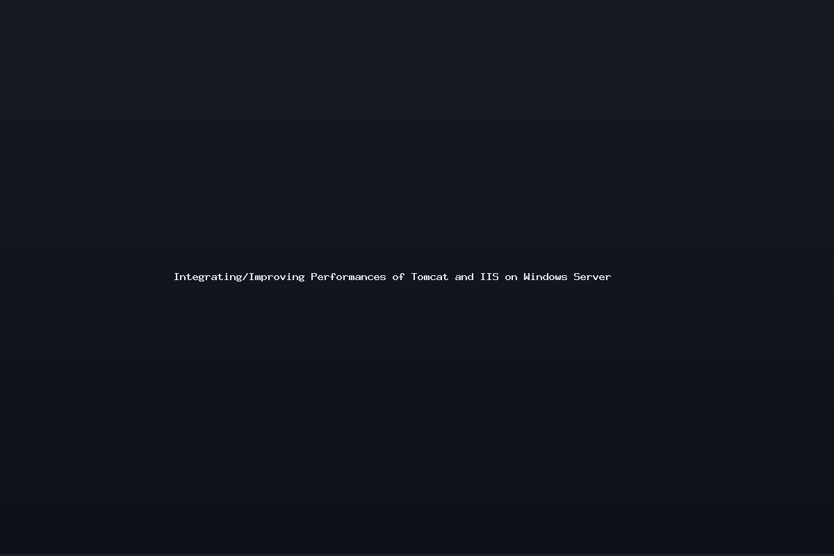 Integrating/Improving Performances of Tomcat and IIS on Windows Server