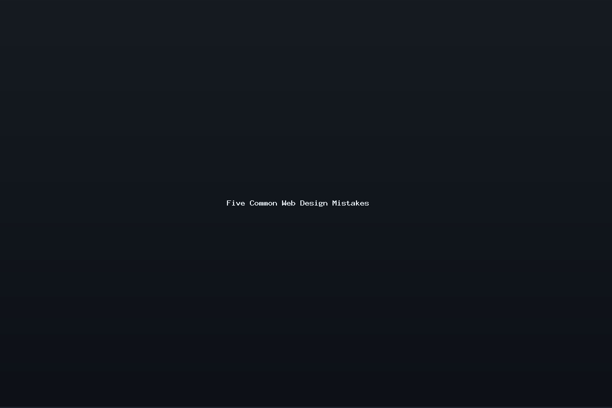 Five Common Web Design Mistakes